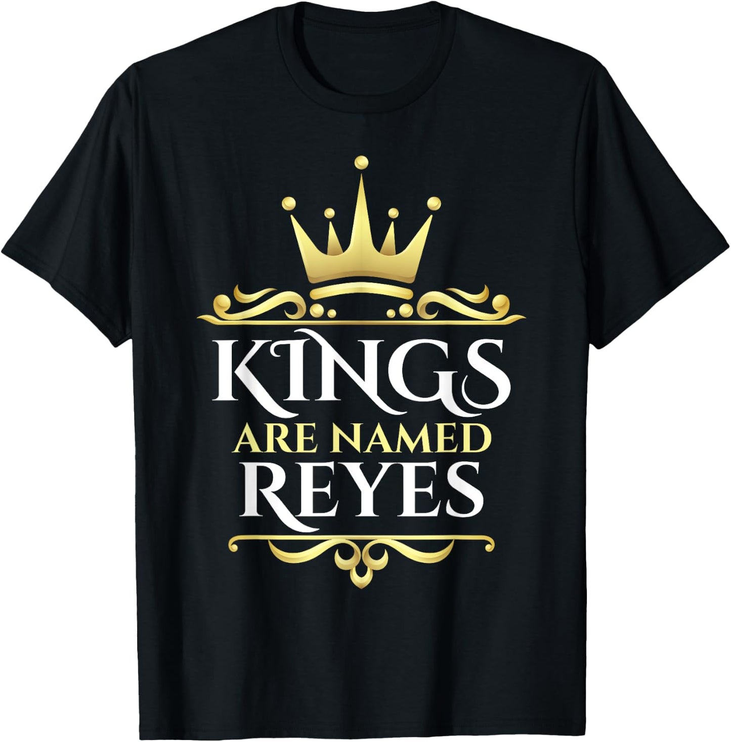 Kings Are Named Reyes T-Shirt - T-Shirt | Black