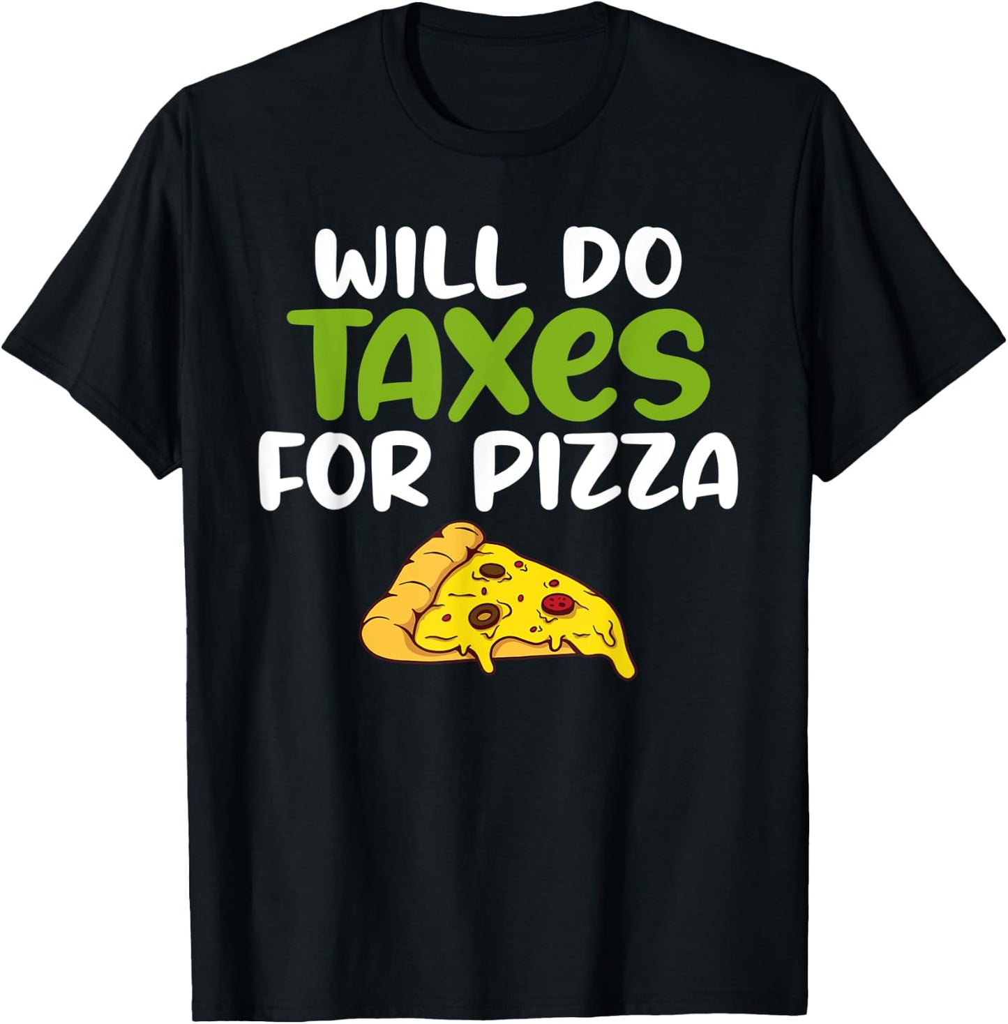 Will do Taxes for Pizza Tax Bookkeeper funny Accounting T-Shirt - T-Shirt | Black