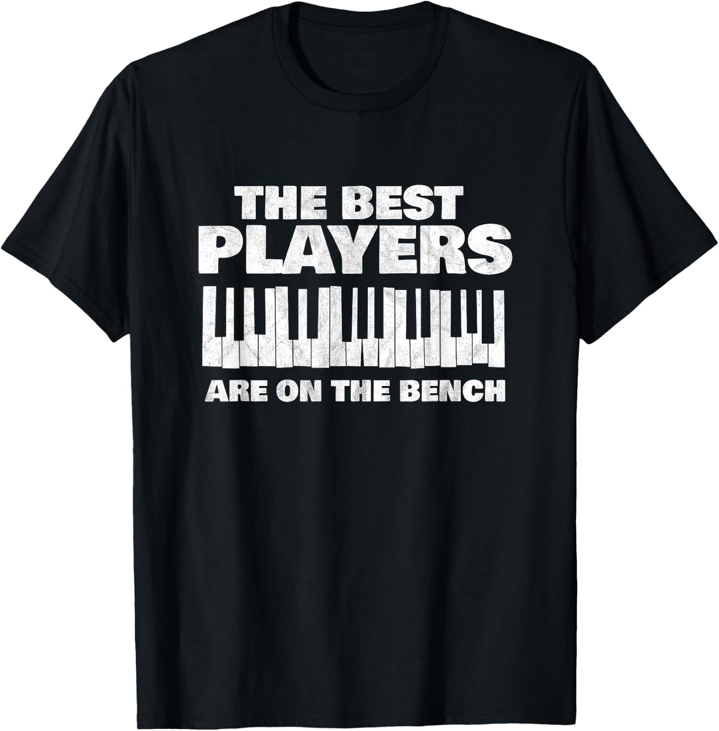 The Best Players Are On The Bench Pianist Piano Player Gift T-Shirt - T-Shirt | Black