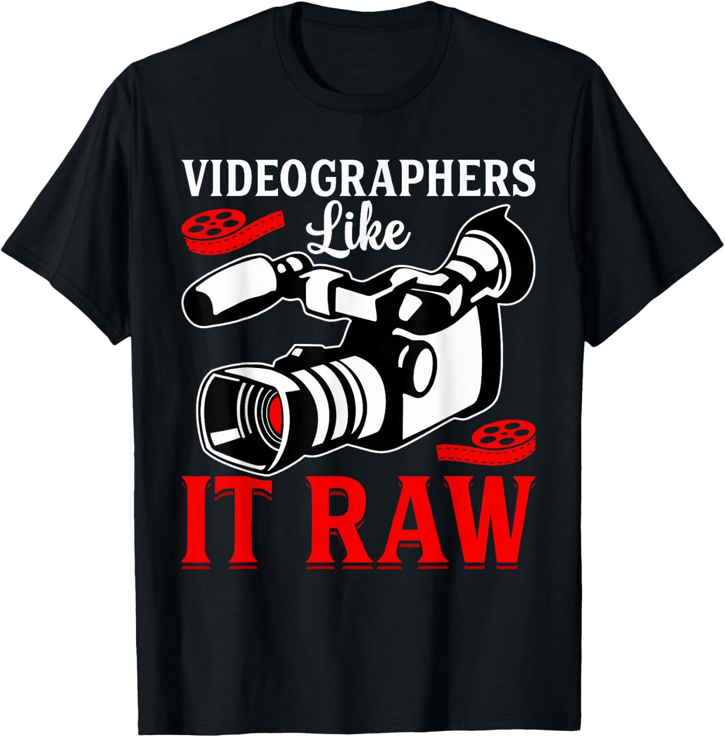 Videographer Gifts Shirt Co. -Adults Black Cotton 65% Polyester 35% Casual Humorous Modern Fun Videographers Like It Raw Funny Videography Lover Filmmaker T-Shirt - T-Shirt | Black