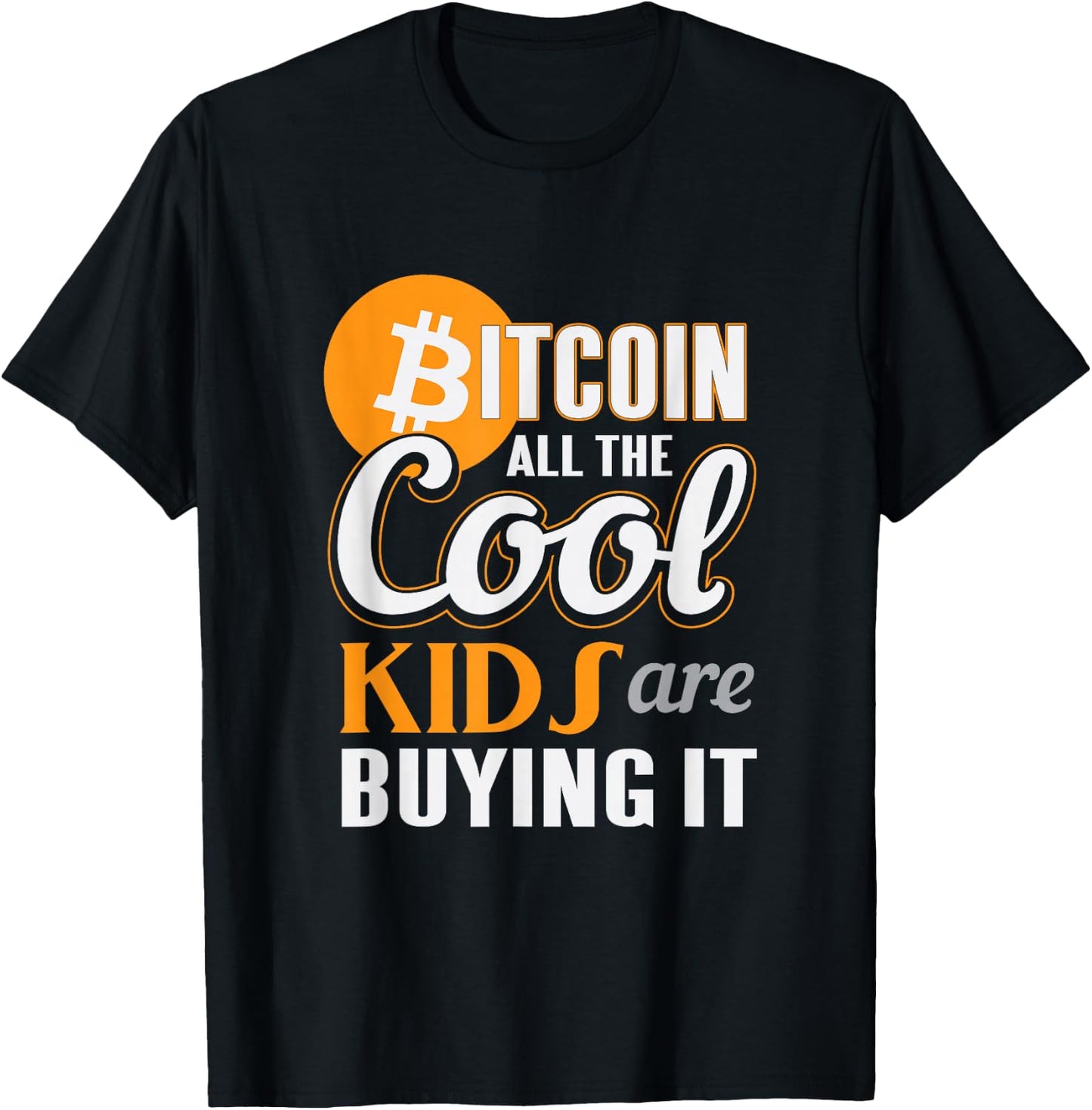All The Cool Kids Are Buying Bitcoin Altcoin Funny T-Shirt - T-Shirt | Black