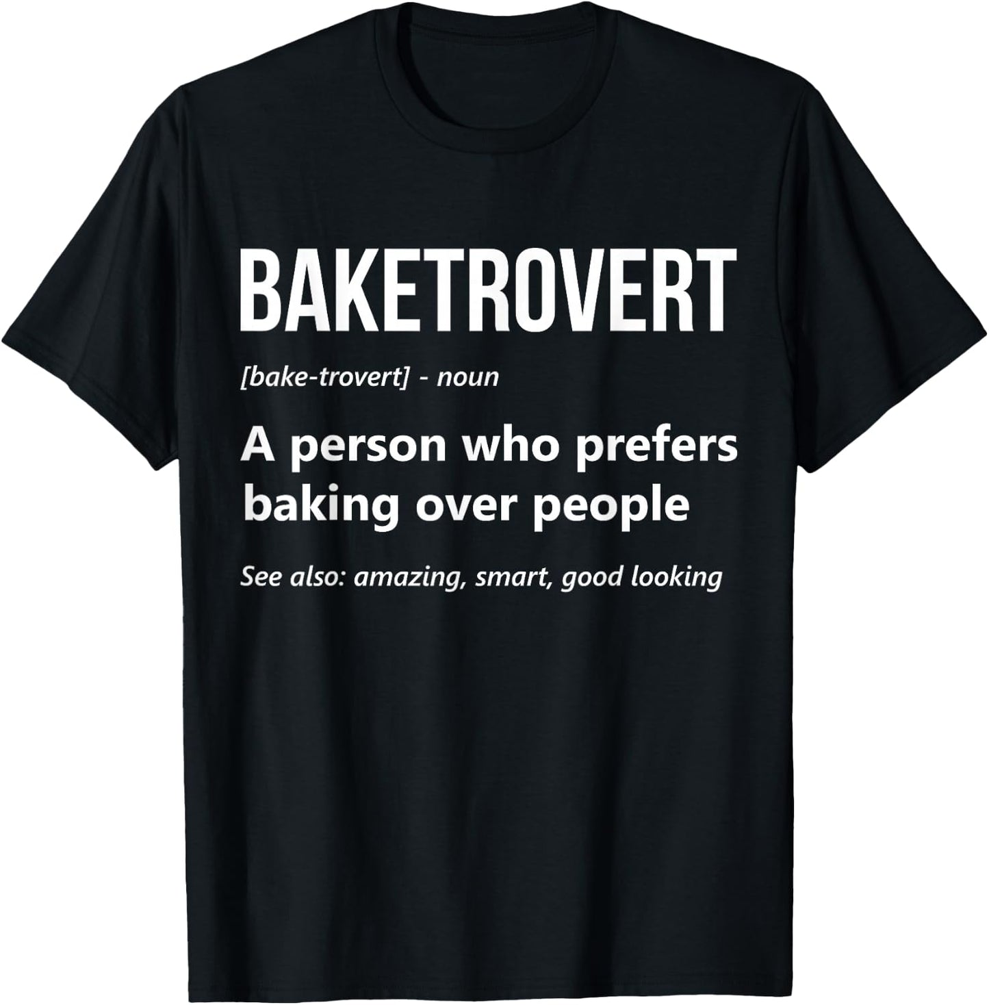 Baking Lover Funny Baketrovert Definition Cookie Baker T-Shirt - T-Shirt | Black