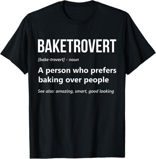 Baking Lover Funny Baketrovert Definition Cookie Baker T-Shirt - T-Shirt | Black