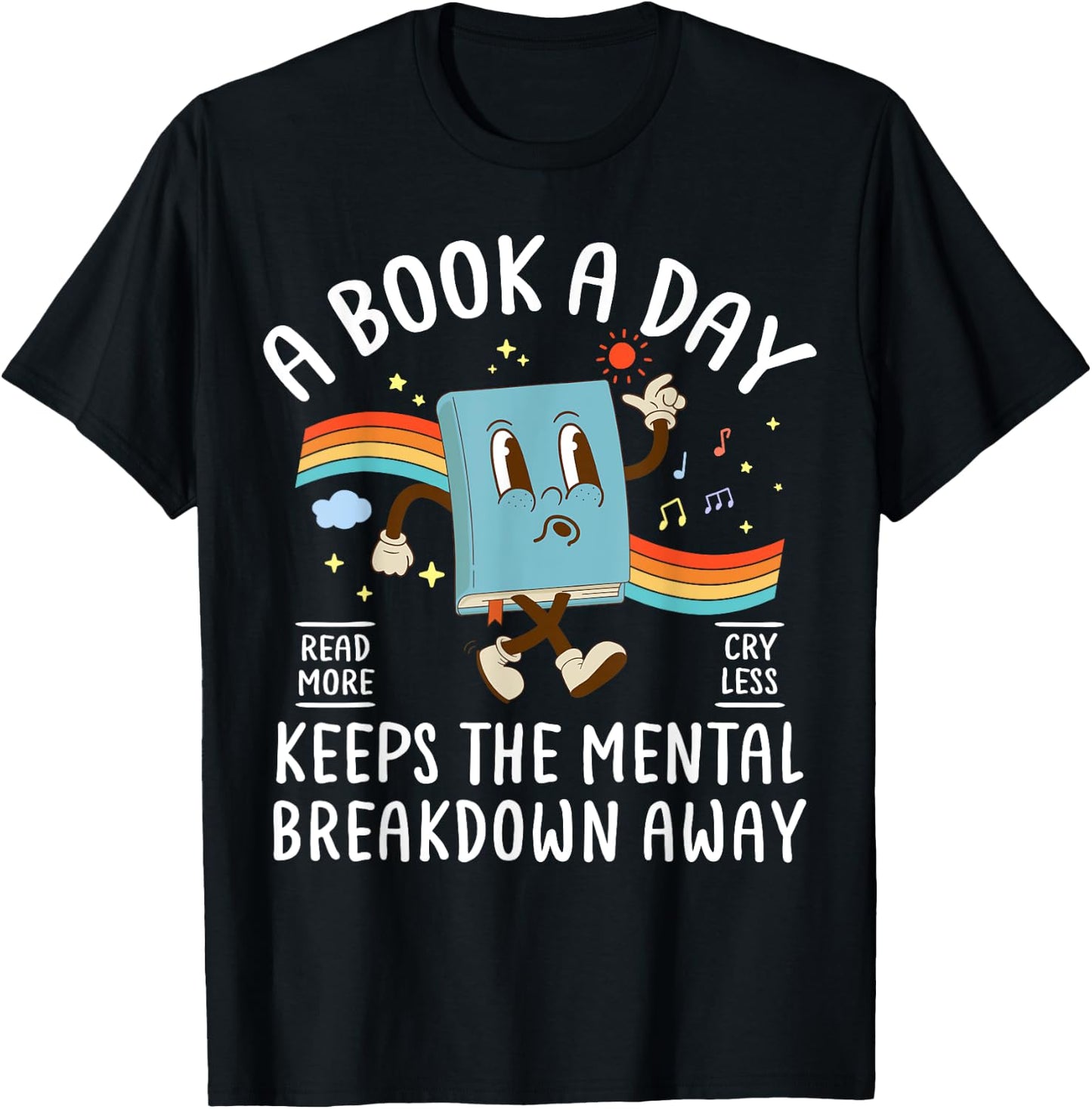A Book A Day Keeps The Mental Breakdown Away Book Lover T-Shirt - T-Shirt | Black