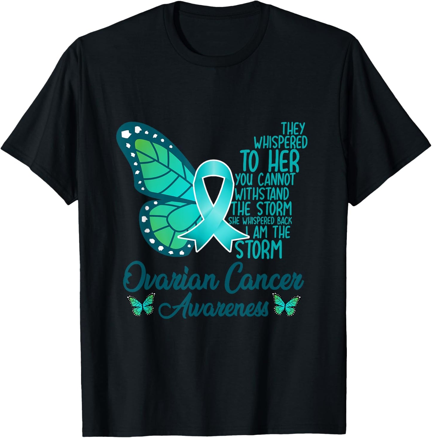 I am the storm Ovarian Cancer Awareness Teal Butterfly T-Shirt - T-Shirt | Black