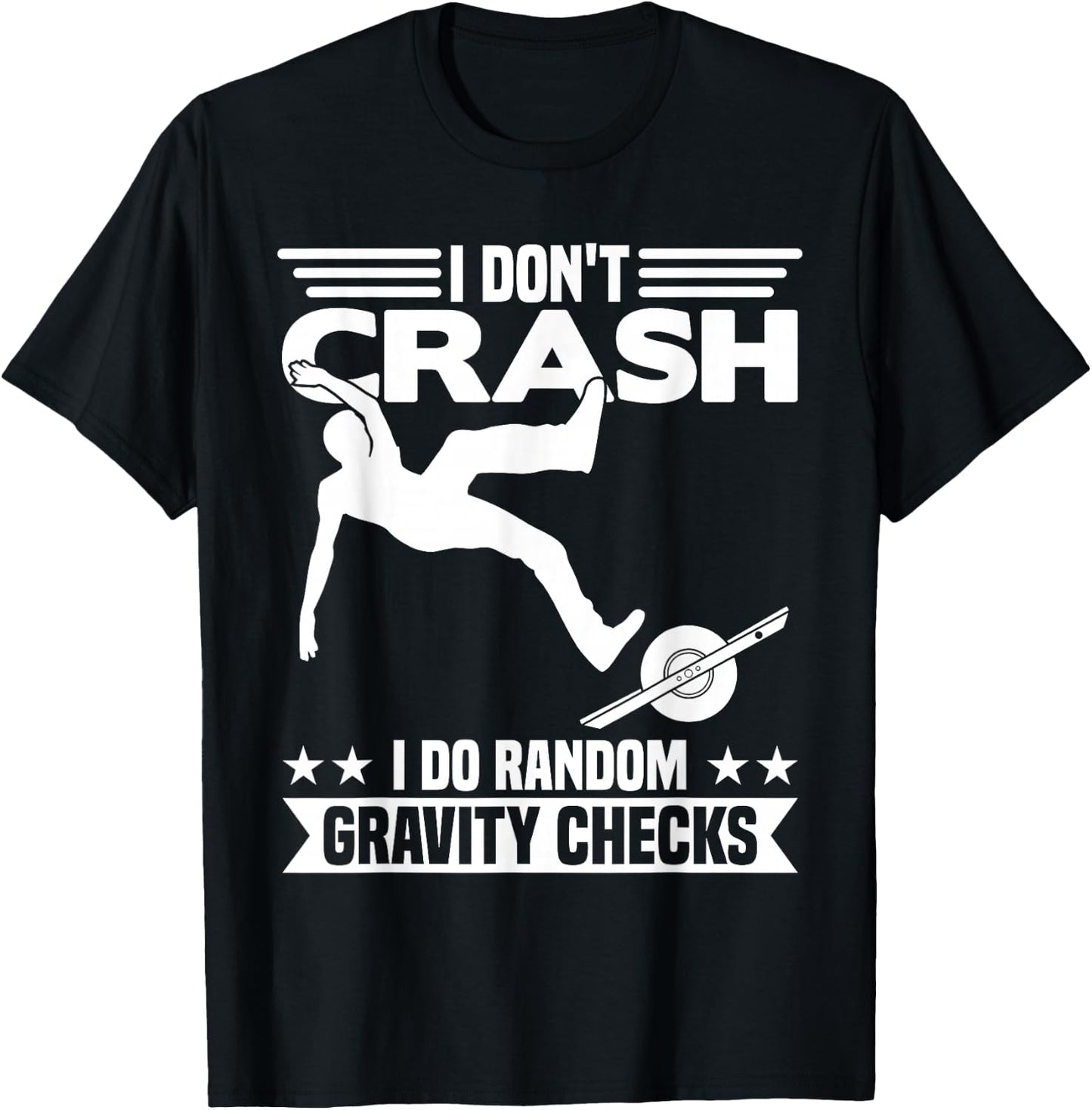 I Don't Crash I DO Random Onewheel Gravity Checks One Wheel T-Shirt - T-Shirt | Black