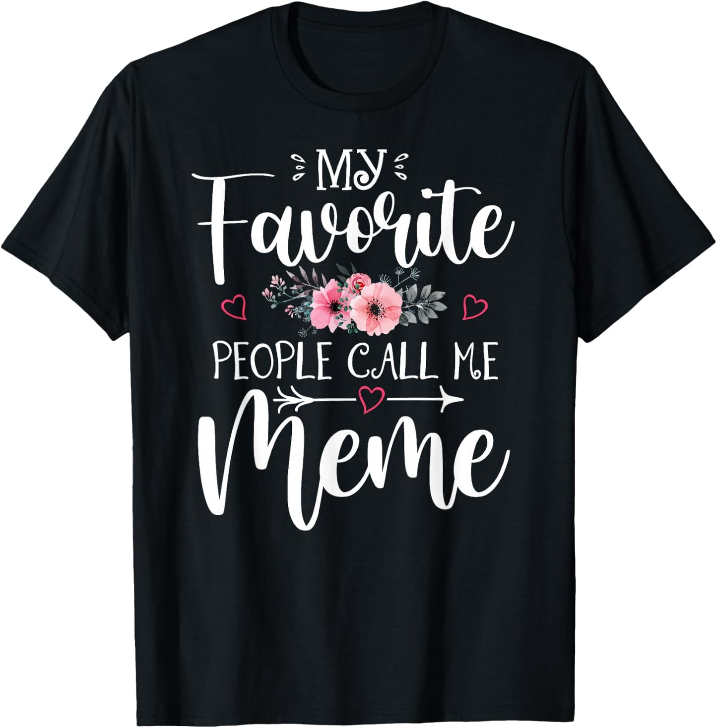 My Favorite People Call Me Meme Shirt Floral Mother's Day T-Shirt - T-Shirt | Black