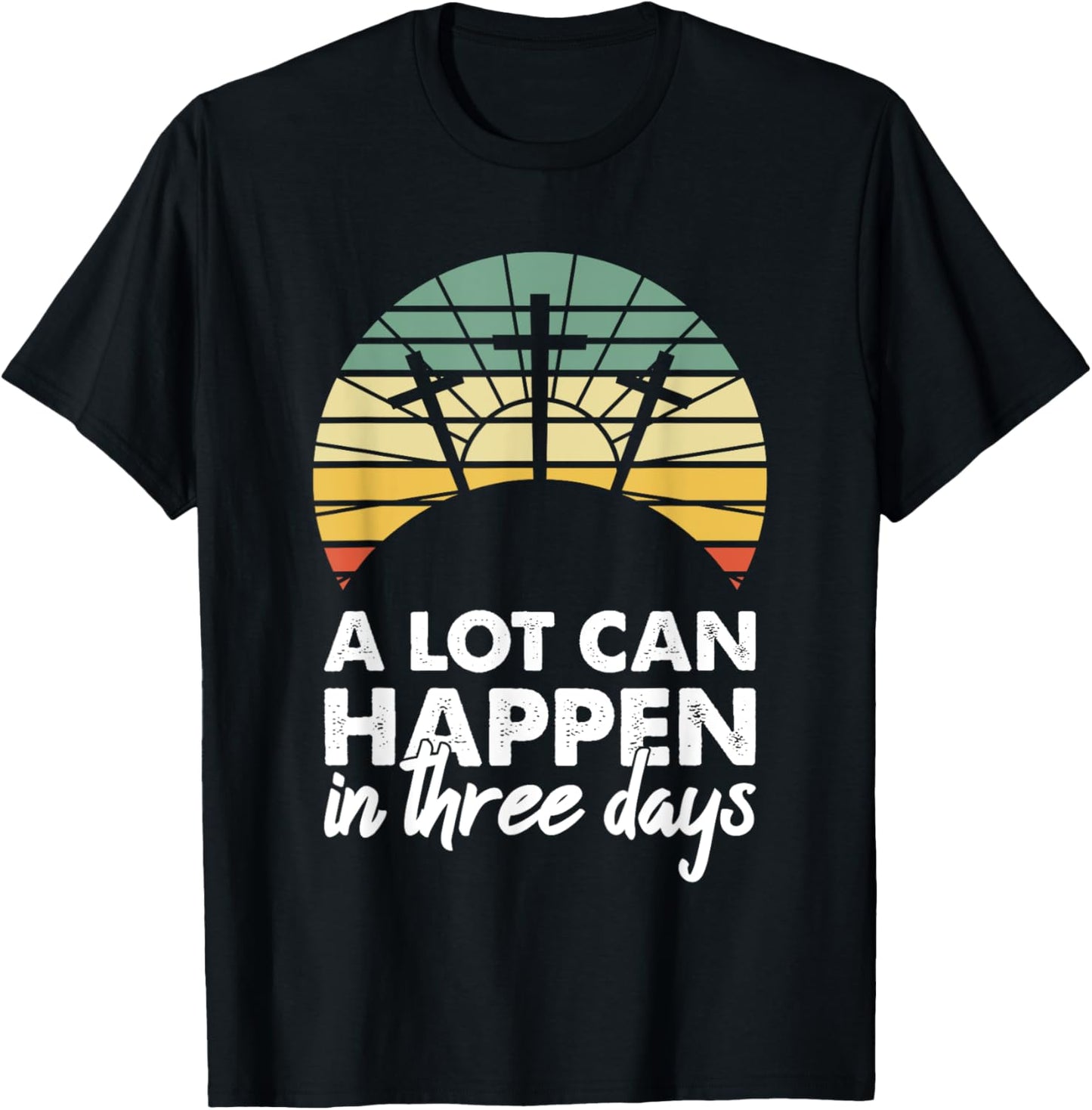 A Lot Can Happen In Three Days Christian Retro Jesus Easter T-Shirt - T-Shirt | Black