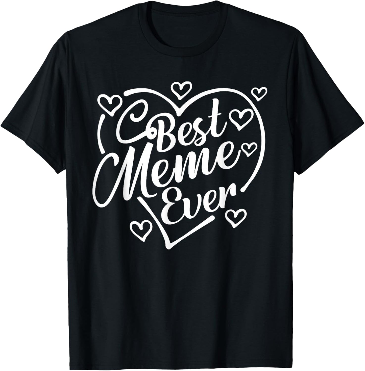 Best Meme Ever Shirt Funny Heart Shape Grandma Mother's Day T-Shirt - T-Shirt | Black