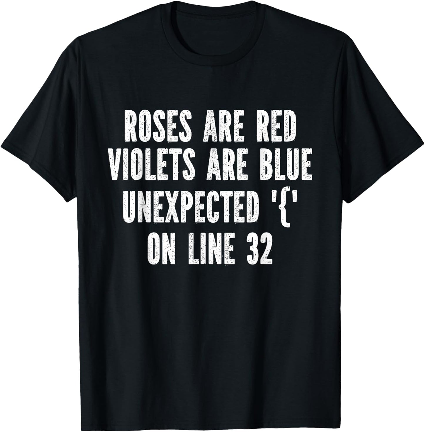 Roses Are Red Violets Are Blue Unexpected On Line 32 T-Shirt - T-Shirt | Black