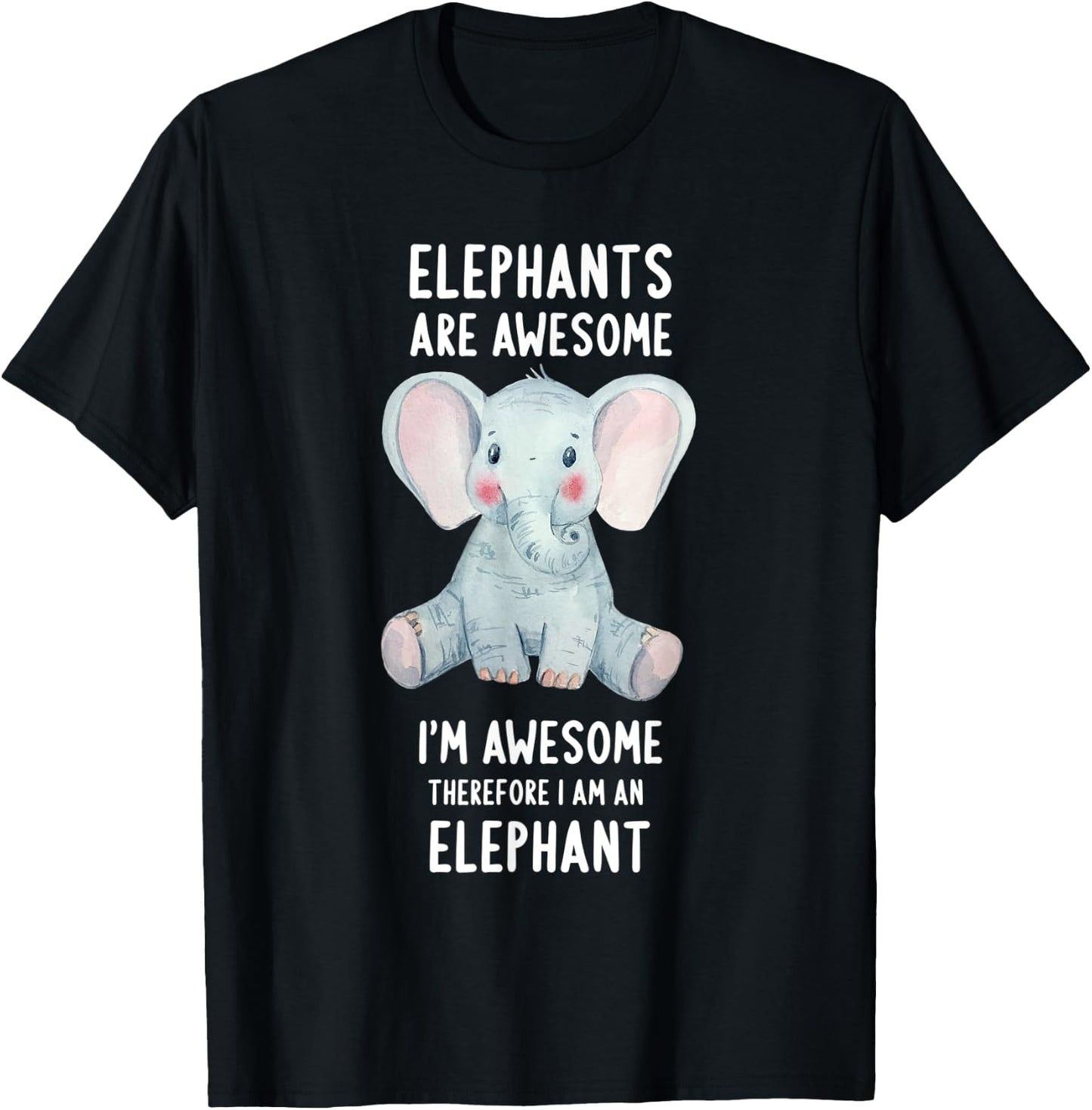 Elephants Are Awesome I'm Awesome Therefore I Am An Elephant T-Shirt - T-Shirt | Black