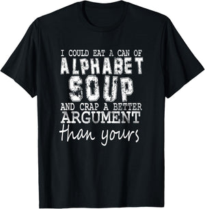 I Could Eat A Bowl Of Alphabet Soup And Crap Apparel T-Shirt - T-Shirt | Black