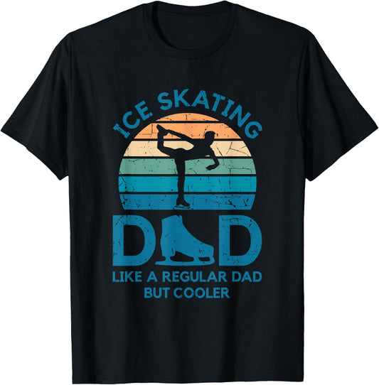 Ice Skating Dad Like A Regular Dad But Cooler Figure Skating T-Shirt - T-Shirt | Black