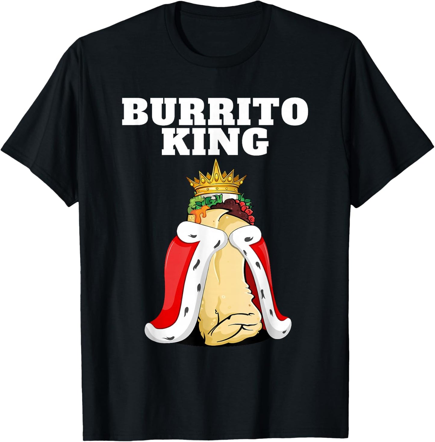 Burrito King | Burrito Lover Shirt Cute Mexican Burrito T-Shirt - T-Shirt | Black