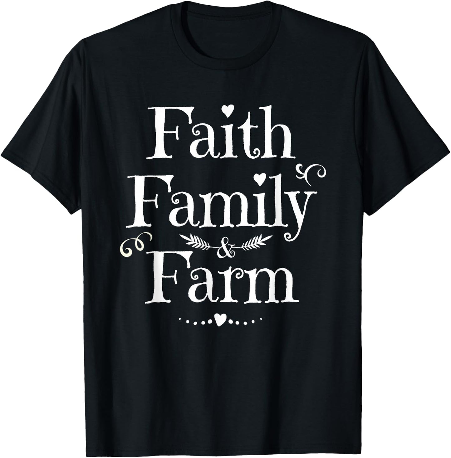 Farmhouse Gift Faith Family Farm Farming Love Gifts T-Shirt - T-Shirt | Black