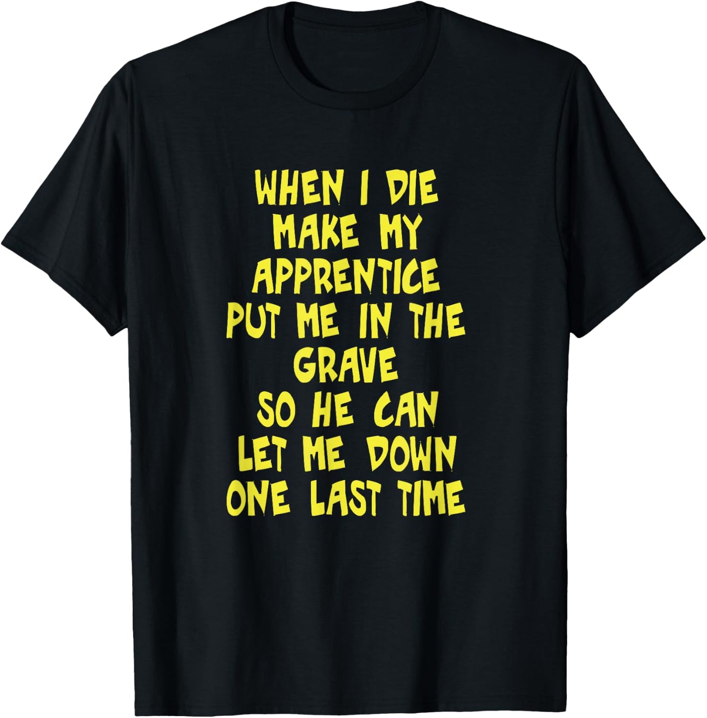Make My Apprentice Put Me in Grave Journeyman Electrician T-Shirt - T-Shirt | Black