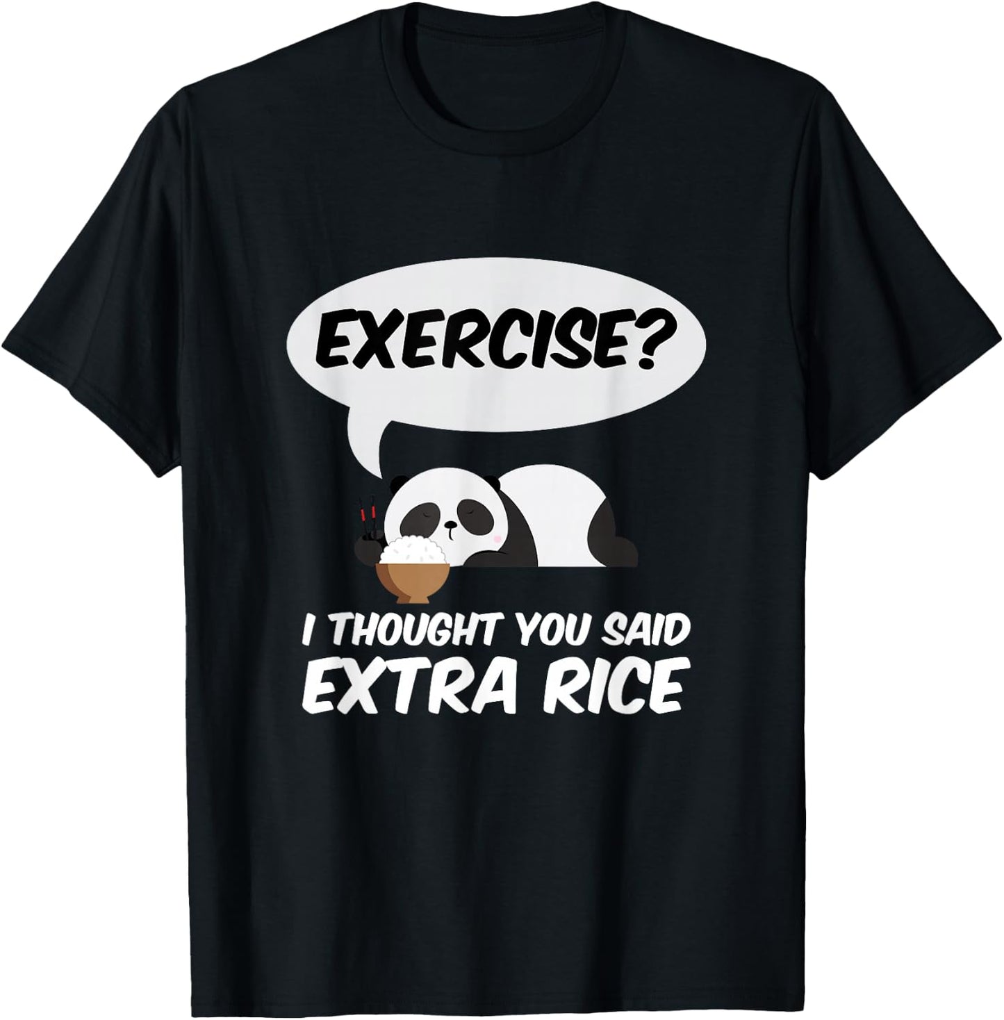 Exercise? I Thought You Said Extra Rice Panda Gift T-Shirt - T-Shirt | Black