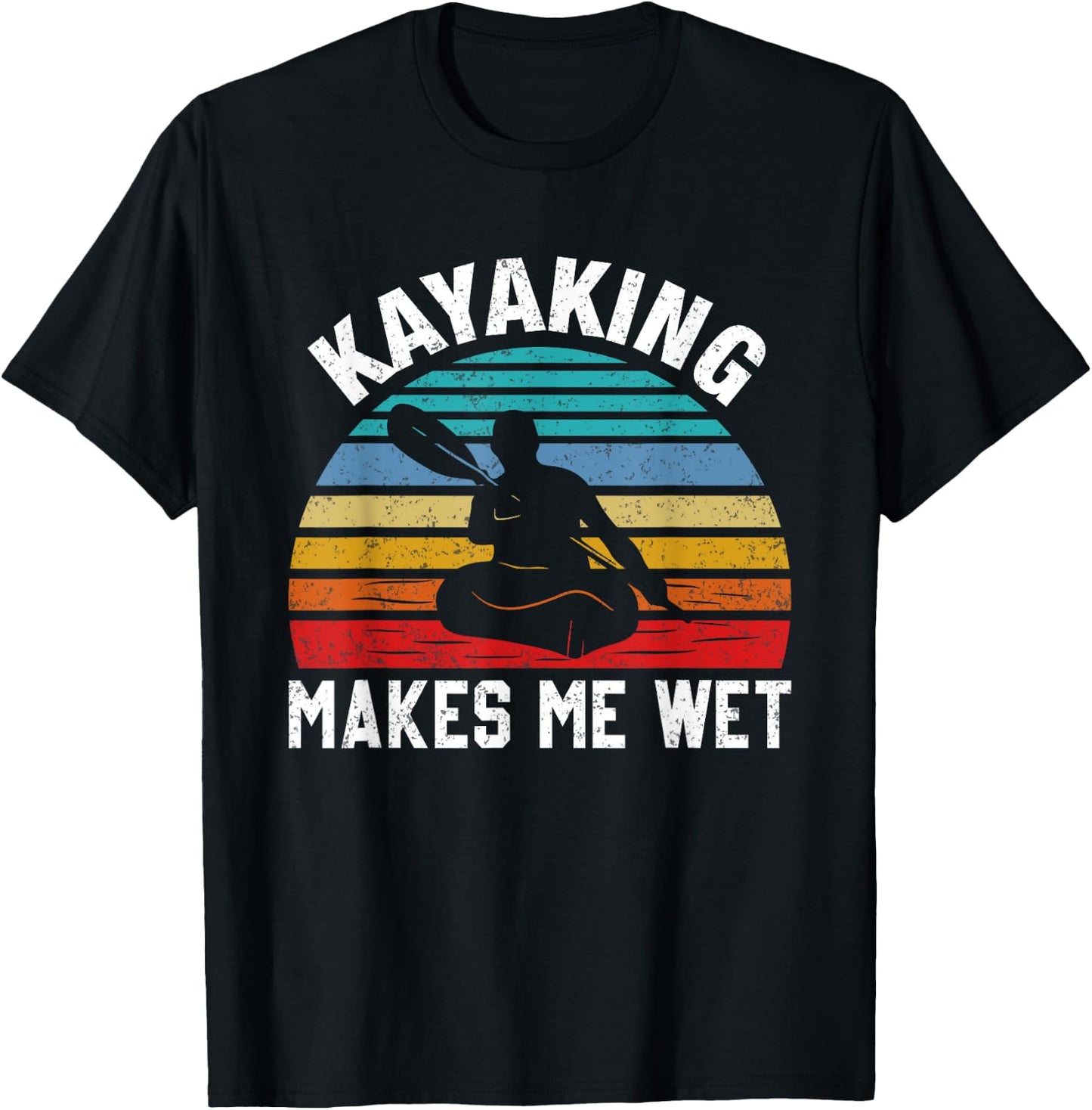 Kayaking Makes Me Wet Paddle Boating Adventure Sunset Kayak T-Shirt - T-Shirt | Black