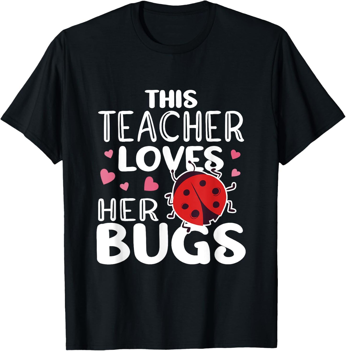 This Teacher Loves Her Bugs - Ladybug Bugs Teacher T-Shirt - T-Shirt | Black