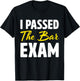 I Passed The Bar Exam Funny Law School Graduation Gift T-Shirt - T-Shirt | Black