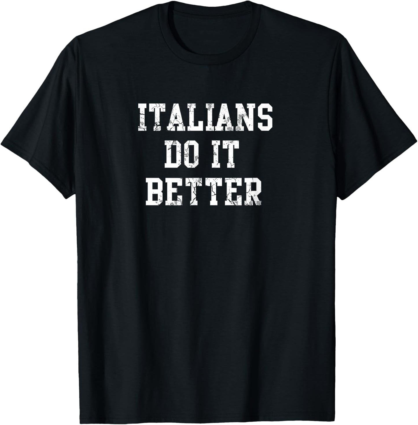 Italians Do It Better Italy Italia Italiano T-Shirt - T-Shirt | Black