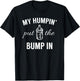 My Humpin' Put The Bump In First Time Father Announcement T-Shirt - T-Shirt | Black