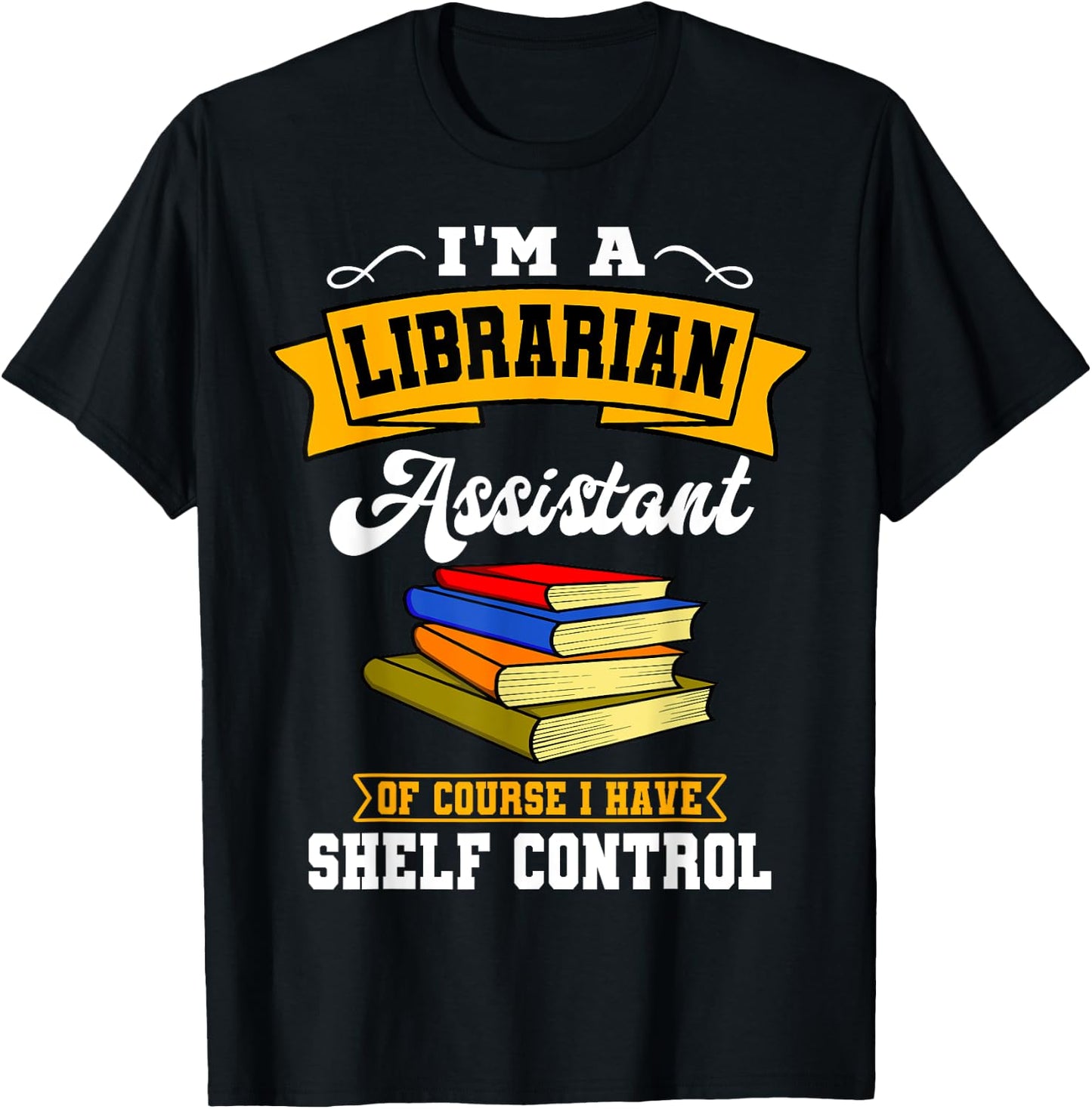 Library Assistant Curator Librarian Associate Shelf Control T-Shirt - T-Shirt | Black