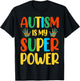 Autism Is My Super Power T-Shirt - T-Shirt | Black