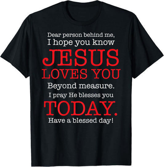 Person Behind Me I Hope You Know Jesus Loves You Bible T-Shirt - T-Shirt | Black