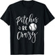 Pitches Be Crazy Shirt Baseball Softball T-Shirt - T-Shirt | Black