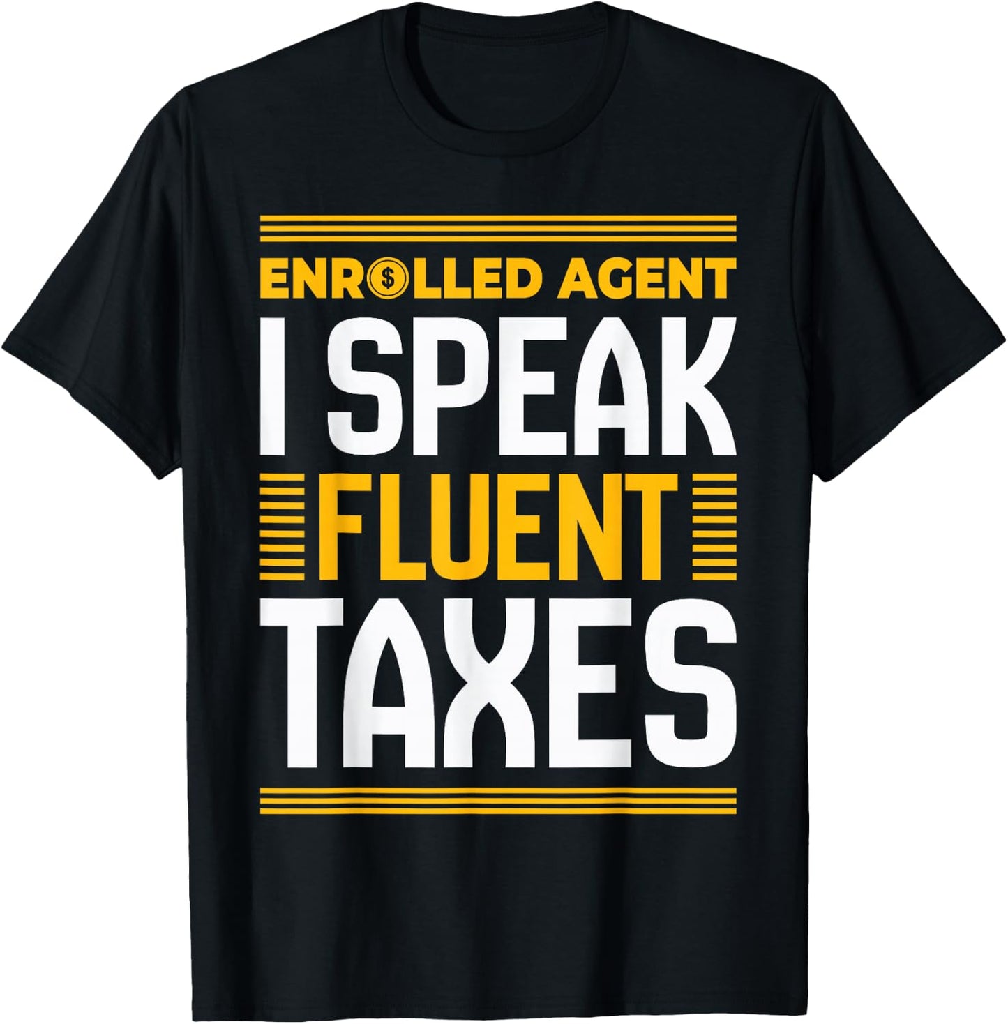 Enrolled Agent I Speak Fluent Taxes Funny Tax Day Accountant T-Shirt - T-Shirt | Black