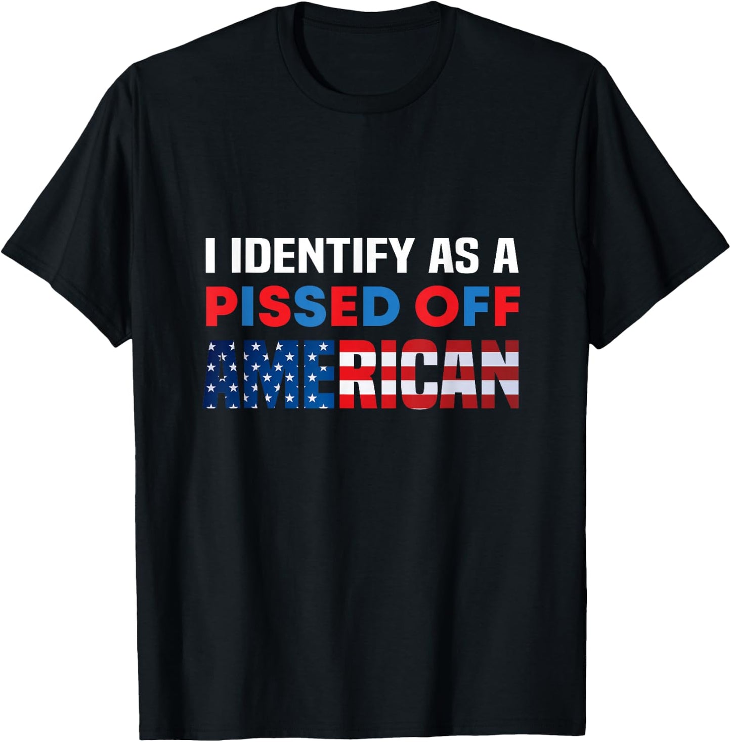 I Identify As A Pissed Off American USA Flag Pro America T-Shirt - T-Shirt | Black