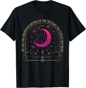 We Are the Granddaughters of the Witches You Could Not Burn T-Shirt - T-Shirt | Black