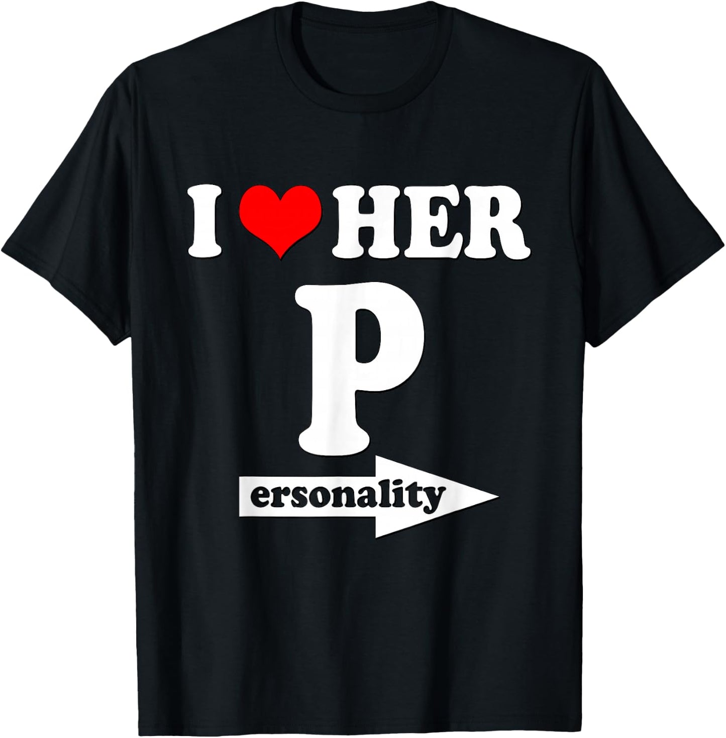 I Love Her Personality Funny Valentine's Day Couple Matching T-Shirt - T-Shirt | Black
