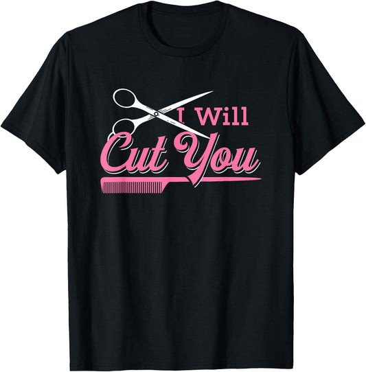 I Will Cut Hairdresser Gift Salon Hairstylist T-Shirt - T-Shirt | Black