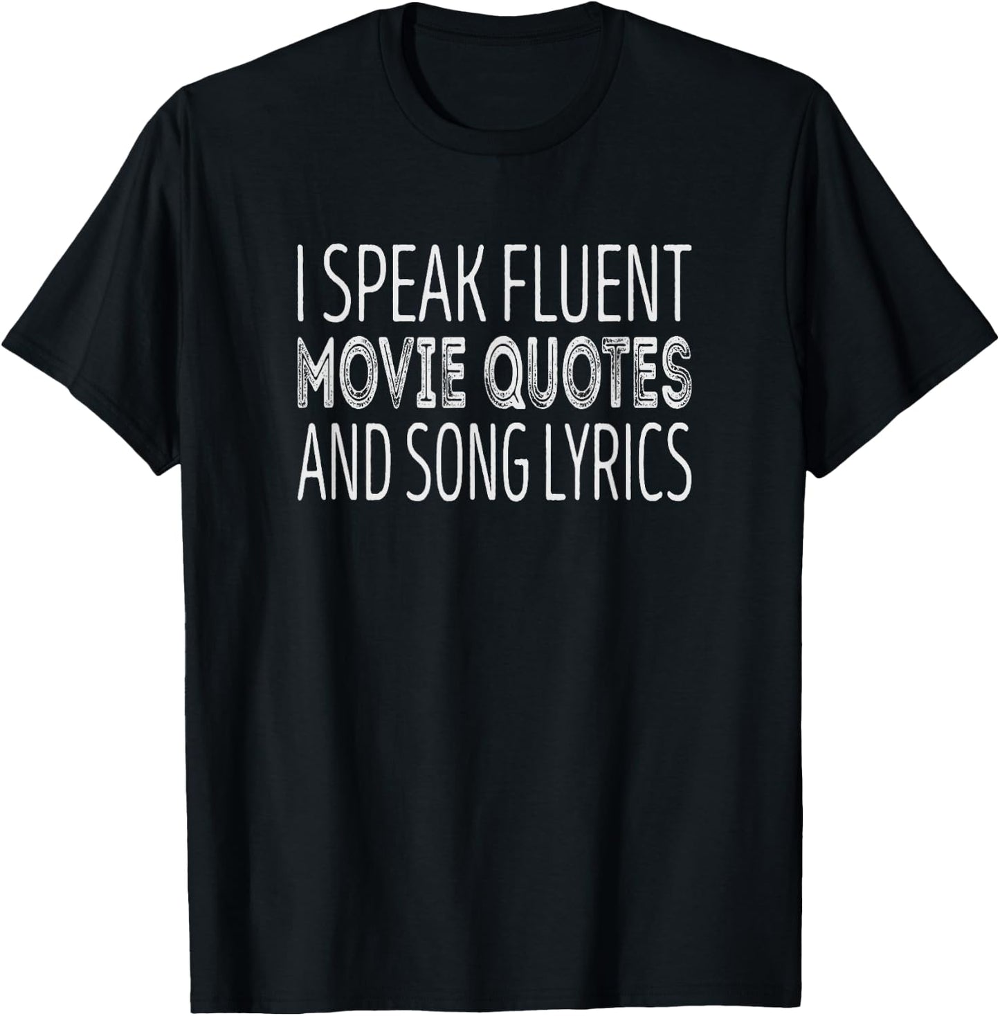 I speak fluent movie quotes and song lyrics T-Shirt - T-Shirt | Black