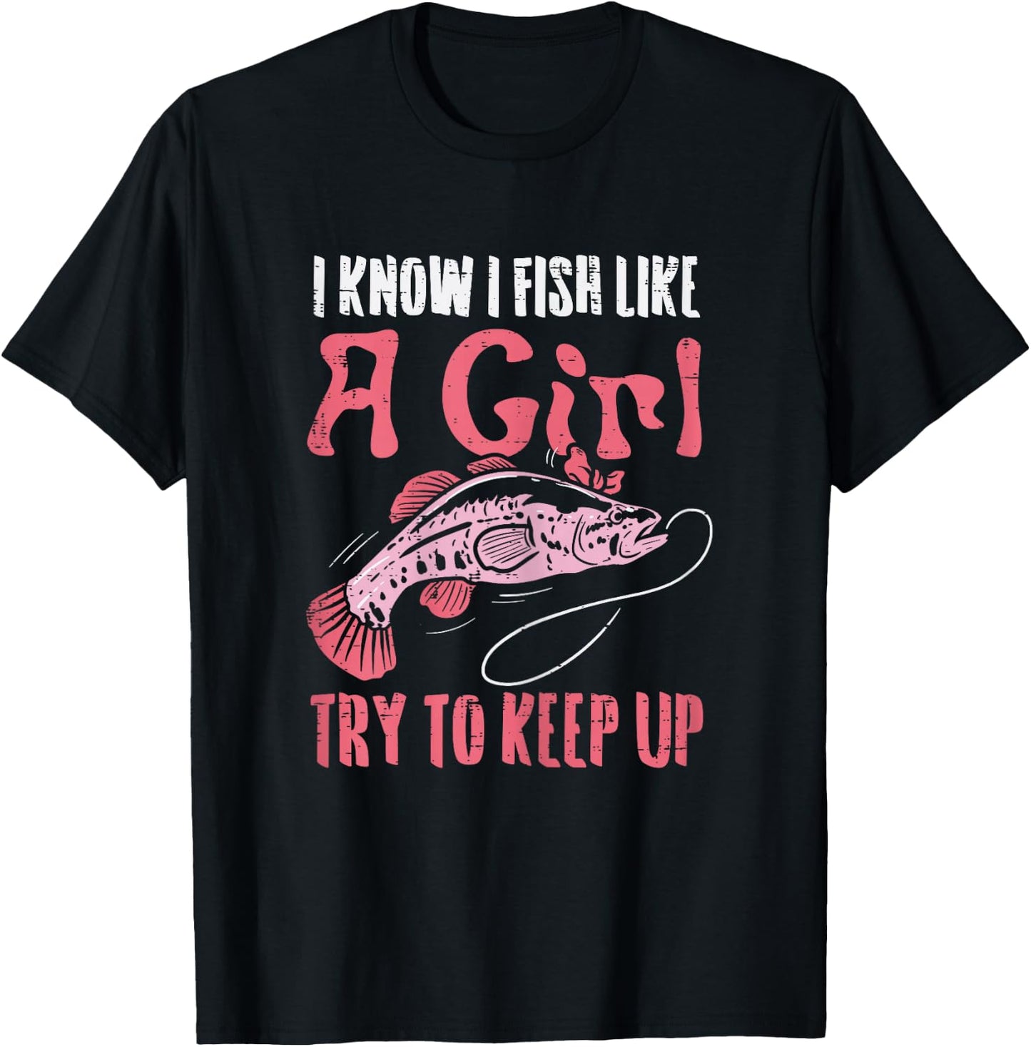 Fish Like Girl Try to Keep Up Cool Fishing Angling Women T-Shirt - T-Shirt | Black