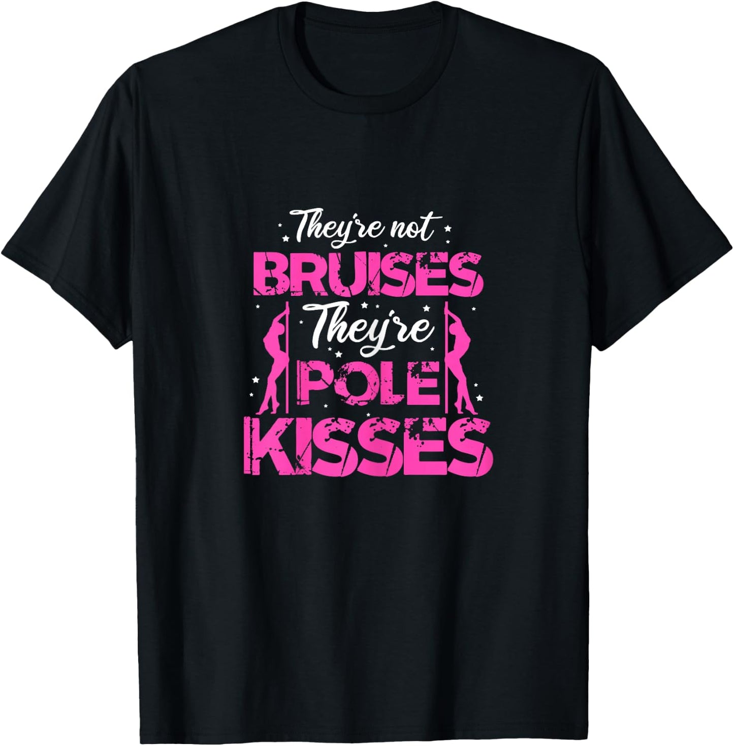 Pole Dance Dancer They're Not Bruises They're Pole Kisses T-Shirt - T-Shirt | Black