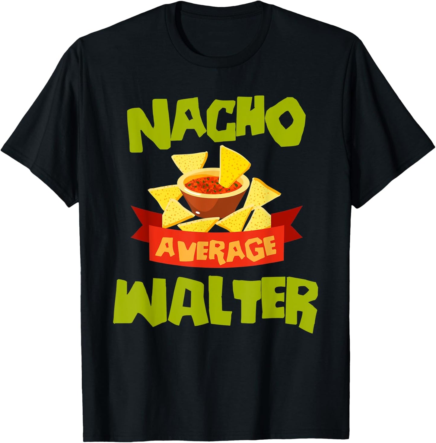 NACHO AVERAGE WALTER Funny Birthday Personalized Surname T-Shirt - T-Shirt | Black