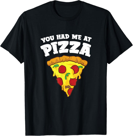 Funny Pizza Gift Du Hattest Mich Bei Pizza T-Shirt - T-Shirt | Black