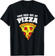 Funny Pizza Gift Du Hattest Mich Bei Pizza T-Shirt - T-Shirt | Black