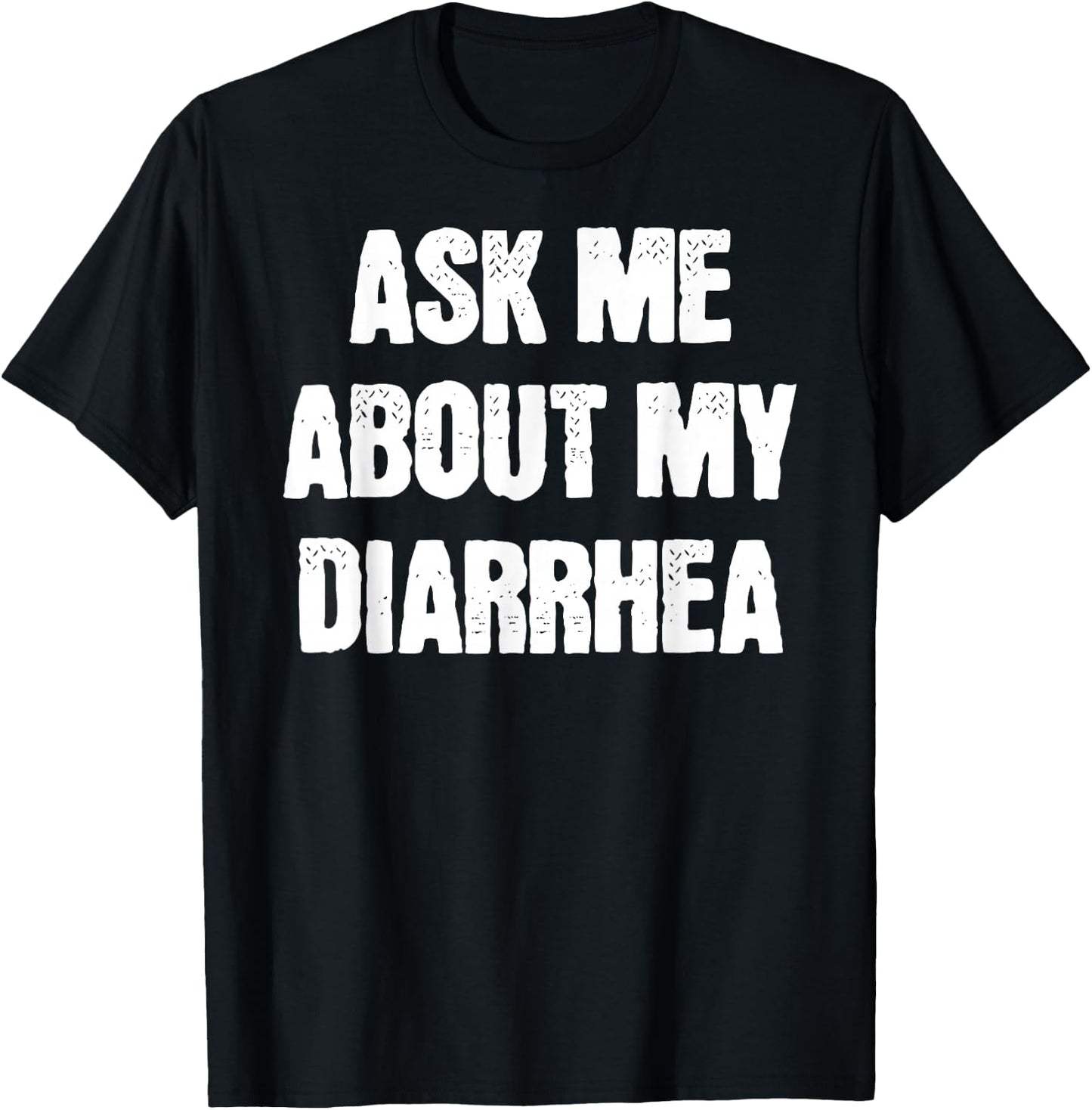 Funny Embarrassing Bachelor Party Ask Me About My Diarrhea T-Shirt - T-Shirt | Black