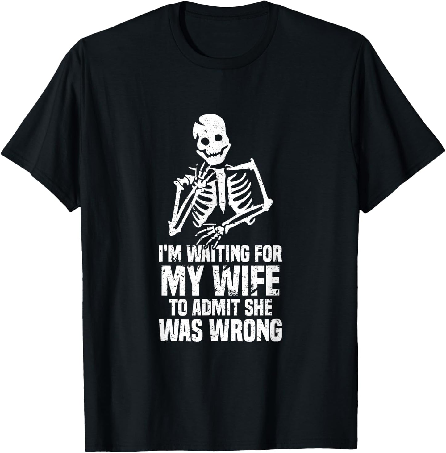 Waiting For My Wife To Admit She Was Wrong Marriage Humor T-Shirt - T-Shirt | Black