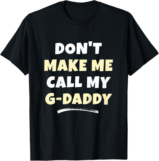 Kids Don't Make Me Call My G-Daddy Kids Grandkids Funny GDaddy T-Shirt - T-Shirt | Black