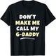Kids Don't Make Me Call My G-Daddy Kids Grandkids Funny GDaddy T-Shirt - T-Shirt | Black