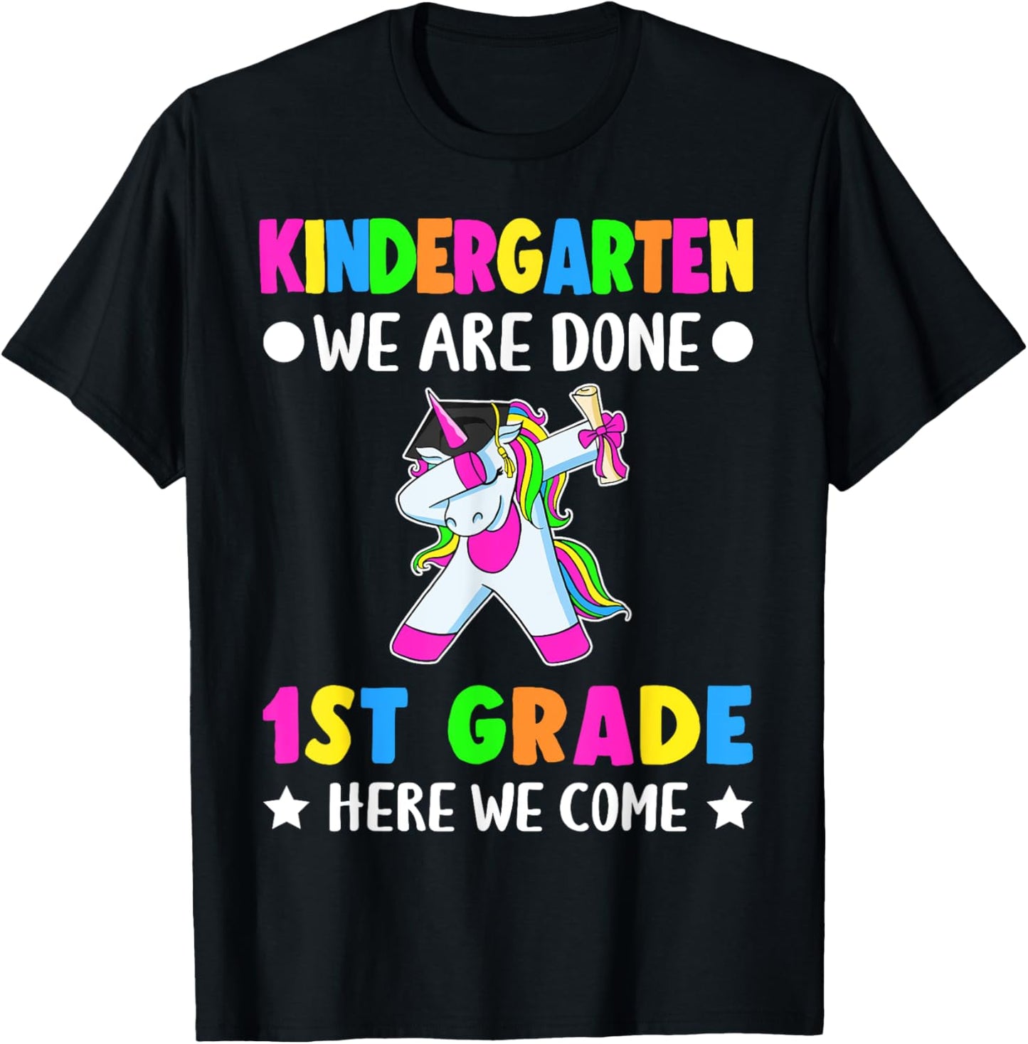 Kindergarten we are done first grade here we come T-Shirt - T-Shirt | Black