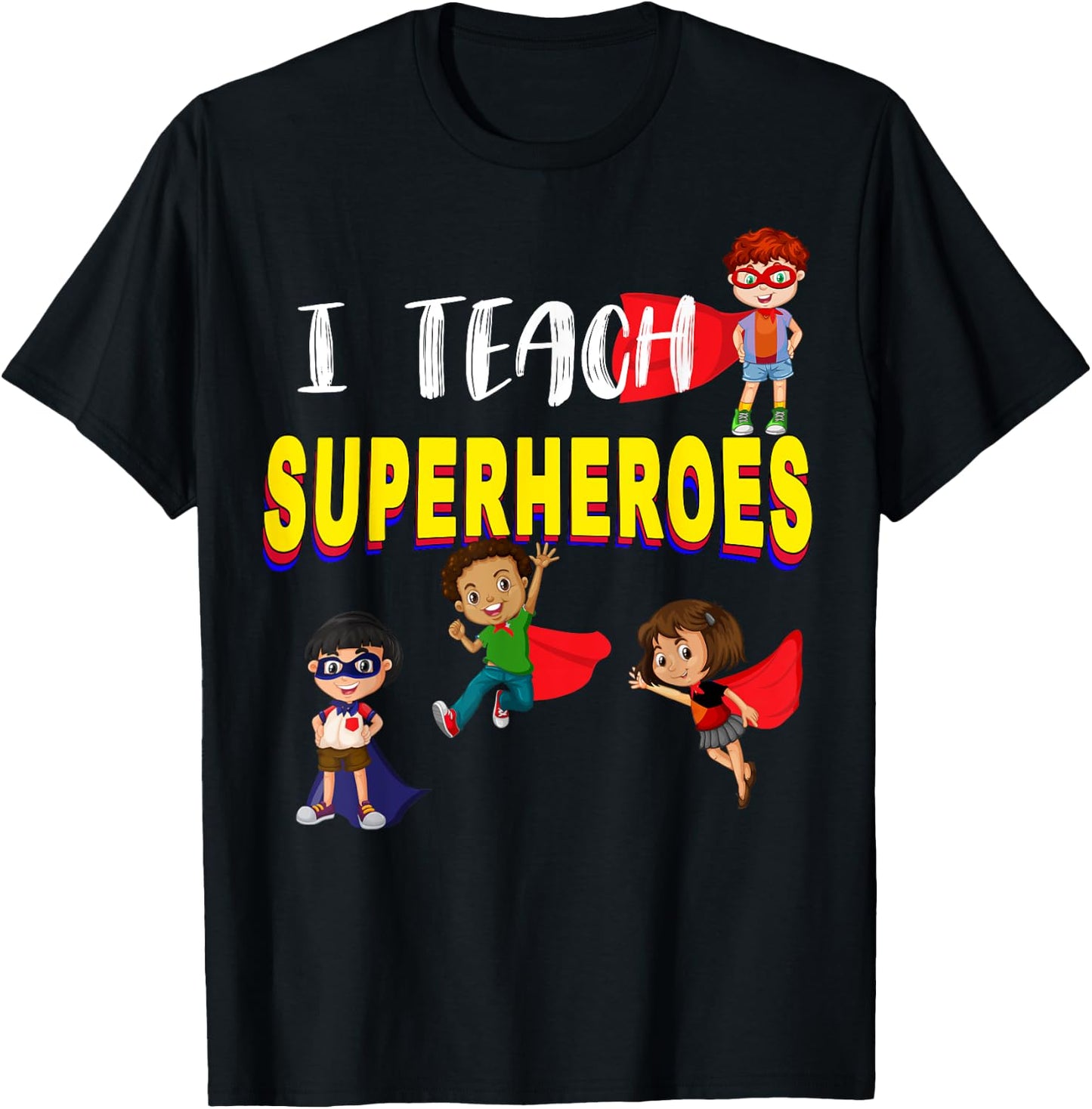 I Teach Superheroes - Kindergarten Teacher Shirt Men Women Girls Kids T-Shirt - T-Shirt | Black