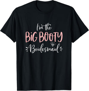 Big Booty Bridesmaid Shirt Funny Matching Bachelorette Party T-Shirt - T-Shirt | Black