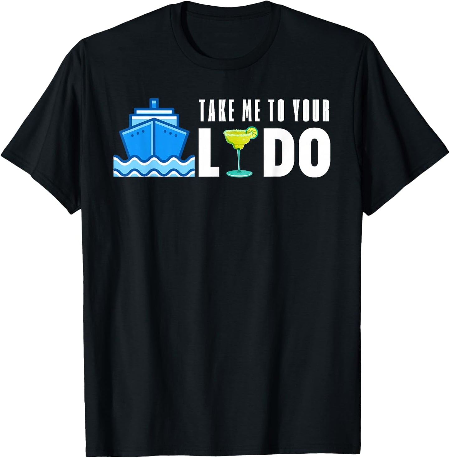 Take Me To Your Lido Bar Funny Cruise Friend Family Drinking T-Shirt - T-Shirt | Black