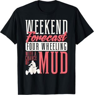 Weekend Forecast Four Wheeling With A Chance Of Mud ATV T-Shirt - T-Shirt | Black